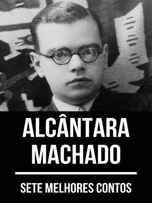 cover image of 7 melhores contos de Alcântara Machado